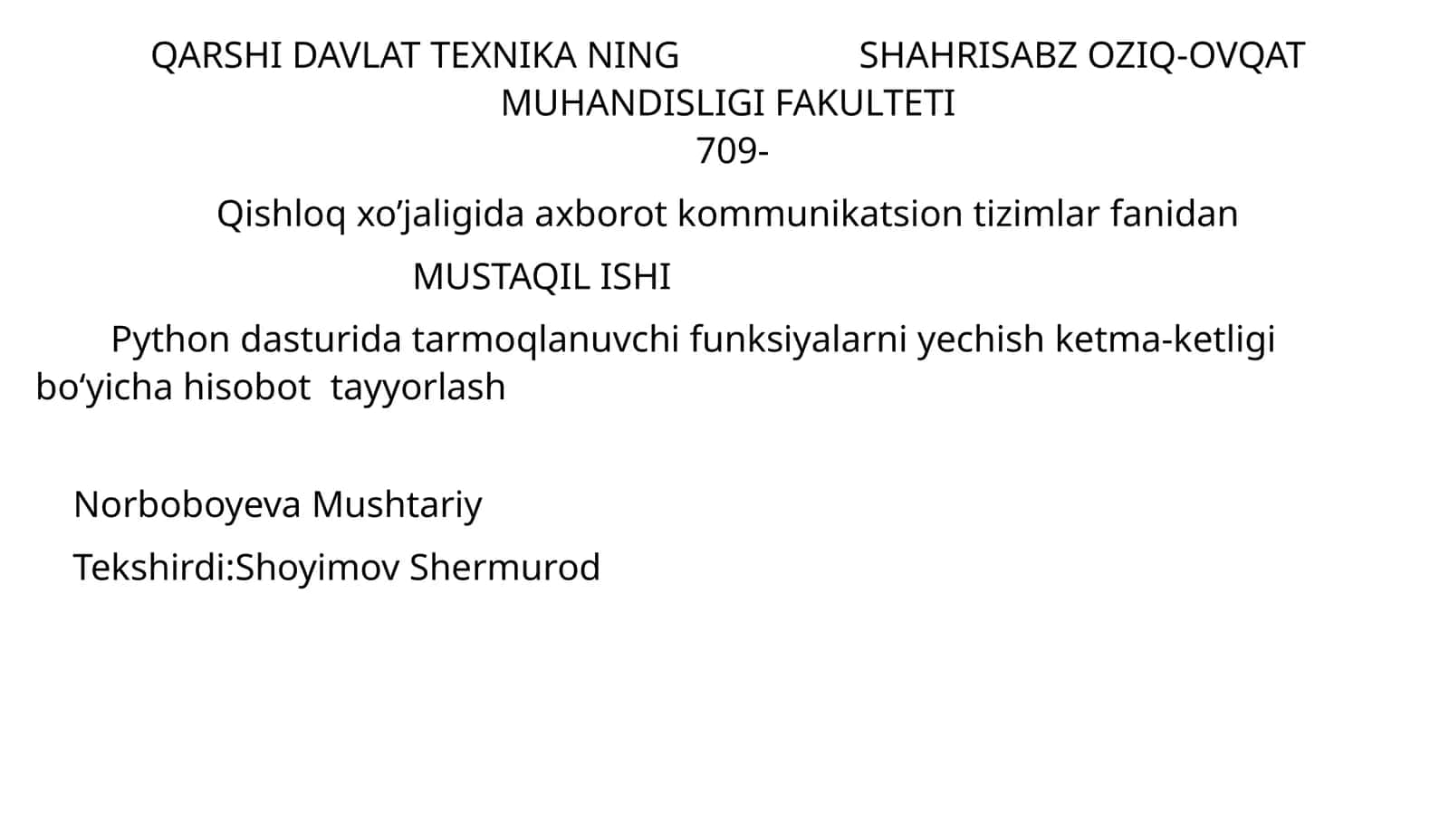 Qishloq xo’jaligida axborot kommunikatsion tizimlar fanidan MUSTAQIL ISHI Python dasturida tarmoqlanuvchi funksiyalarni yechish ketma-ketligi bo‘yicha hisobot tayyorlash Norboboyeva Mushtariy