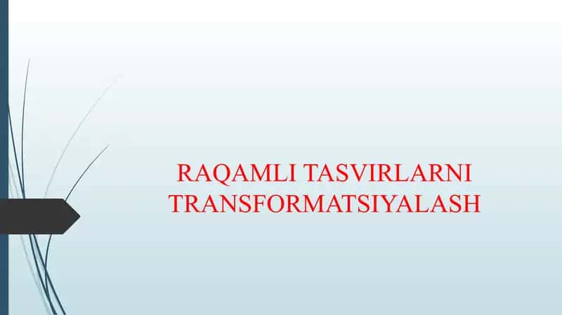 RAQAMLI TASVIRLARNI TRANSFORMATSIYALASH