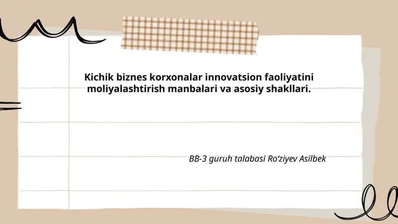 Kichik biznes korxonalar innovatsion faoliyatini moliyalashtirish manbalari va asosiy shakllari