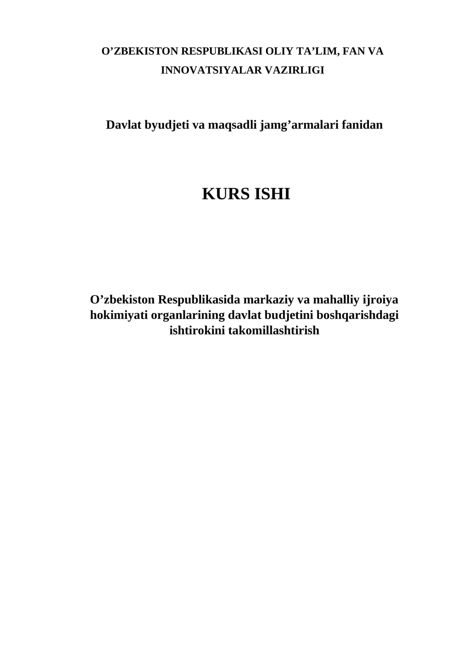 O’zbekiston Respublikasida markaziy va mahalliy ijroiya hokimiyati organlarining davlat budjetini boshqarishdagi ishtirokini takomillashtirish mavzusidagi kurs ishi