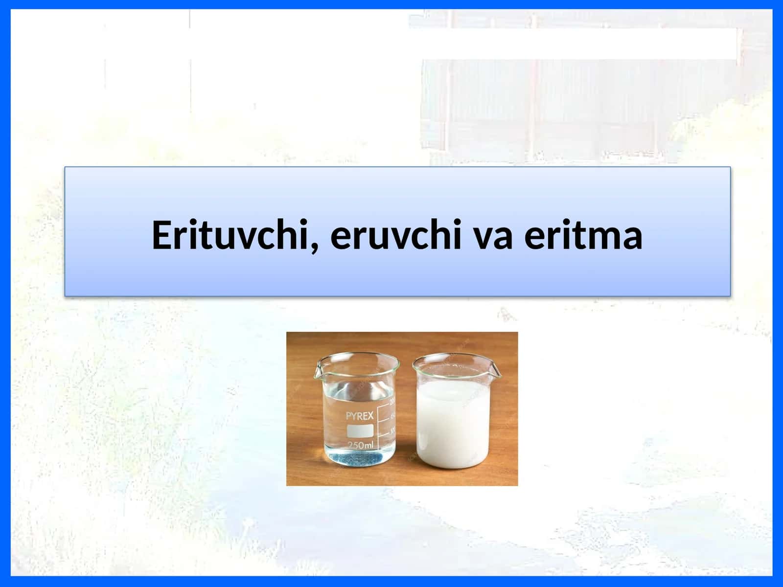 Erituvchi, eruvchi va eritmalar