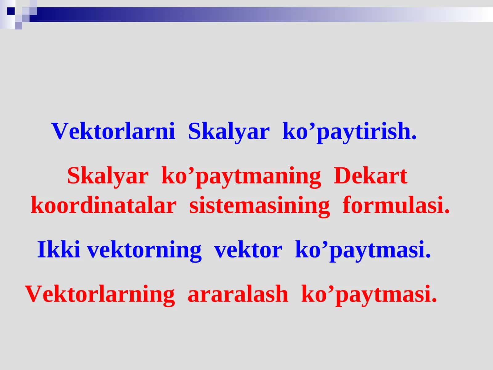 Vektorlarni  Skalyar  ko’paytirish, Ikki vektorning  vektor  ko’paytmasi