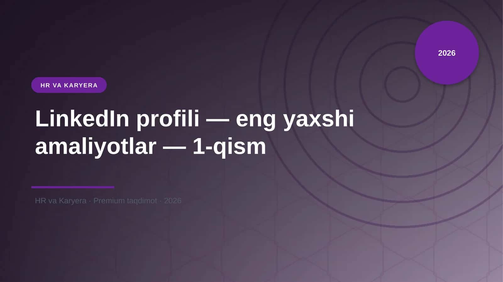 LinkedIn profili — eng yaxshi amaliyotlar — 1-qism