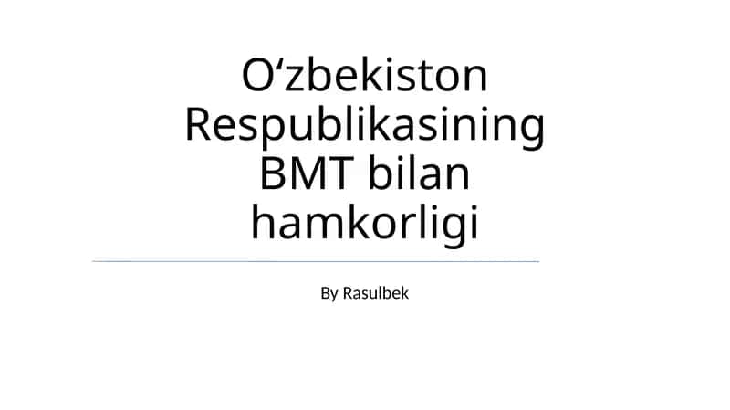 O'zbekiston Respublikasining BMT bilan hamkorligi