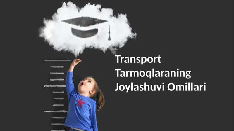 Transport Tarmoqlaraning Joylashuvi Omillari