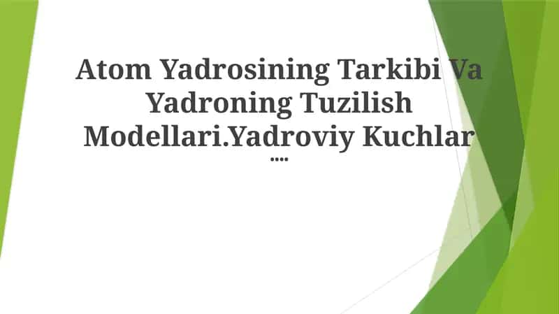 Atom Yadrosining Tarkibi Va Yadroning Tuzilish Modellari