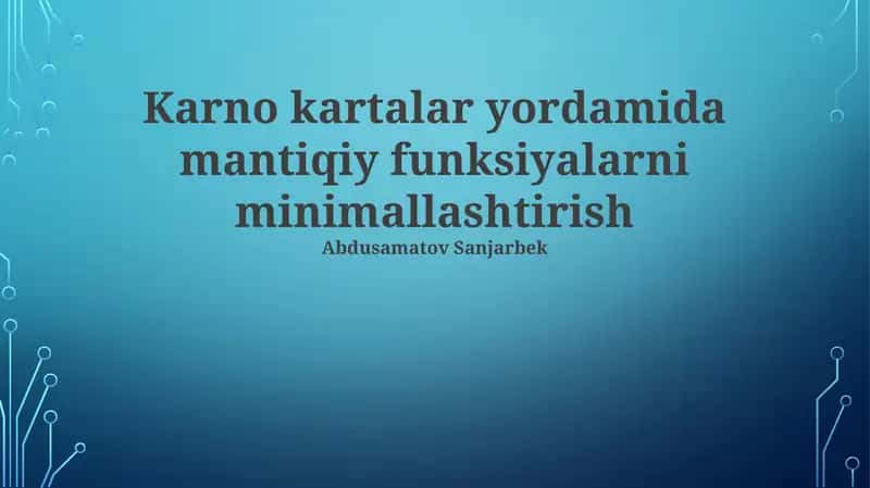 Karno xaritalari yordamida mantiqiy funksiyalarni minimallashtirish