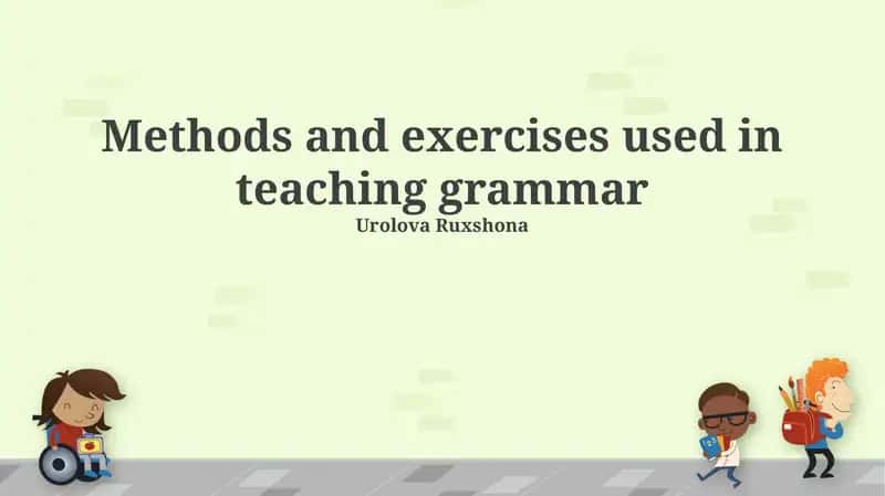 Methods and exercises used in teaching grammar