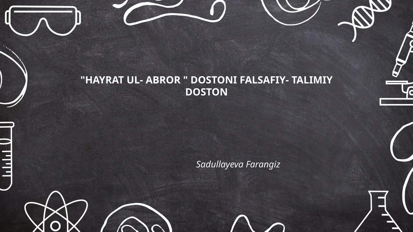 HAYRAT UL- ABROR " DOSTONI FALSAFIY- TALIMIY DOSTON