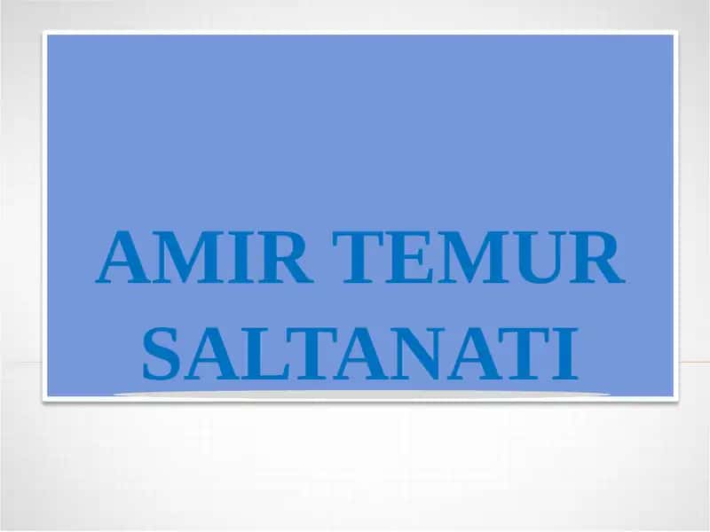 AMIR TEMUR SALTANATI.Amir Temur saltanati
