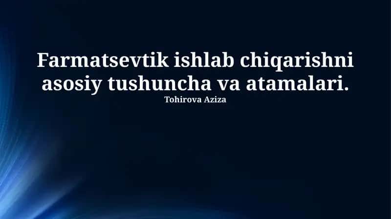 Farmatsevtik ishlab chiqarishni asosiy tushuncha va atamalari