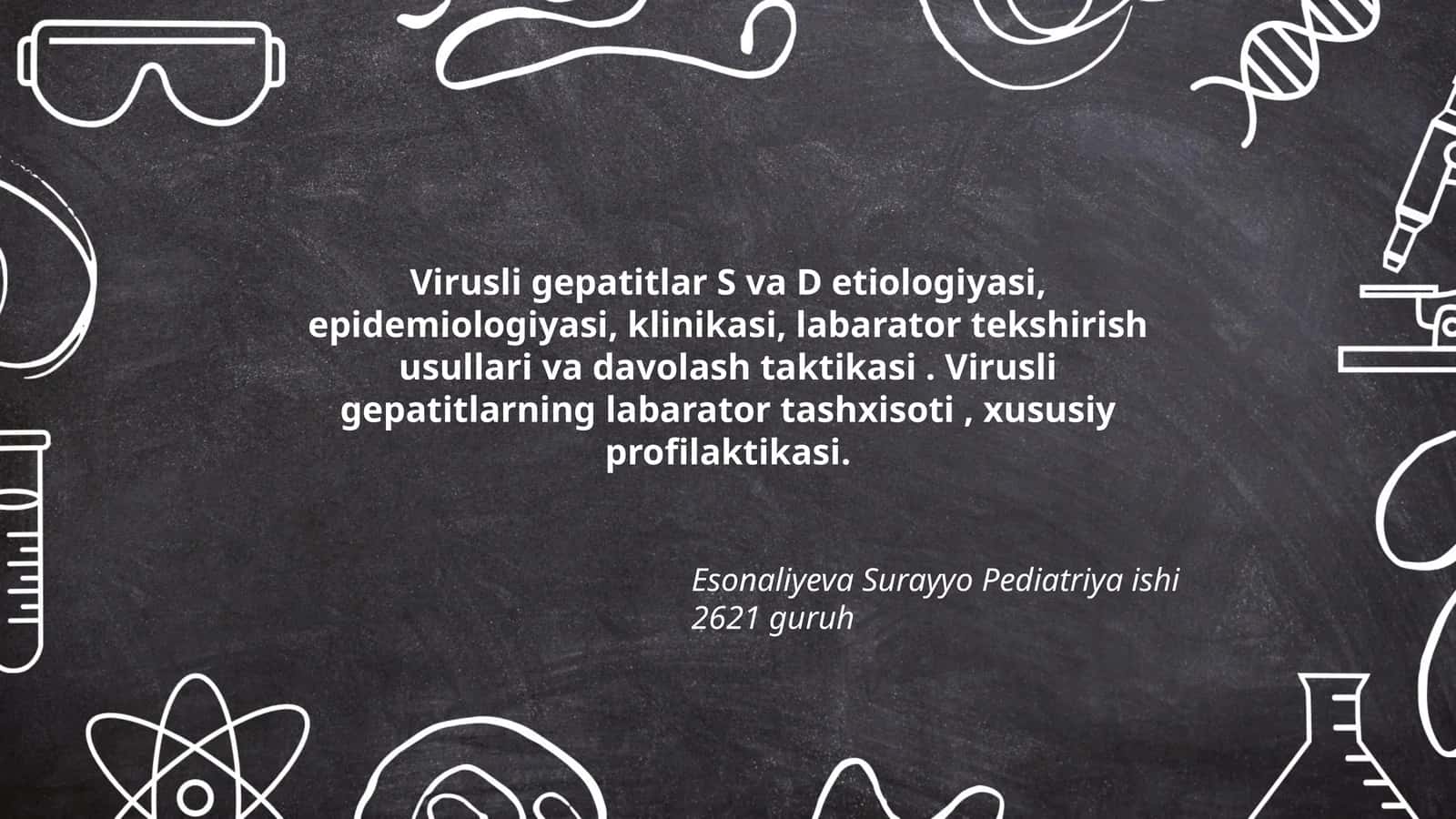 Virusli gepatitlar S va D etiologiyasi, epidemiologiyasi, klinikasi