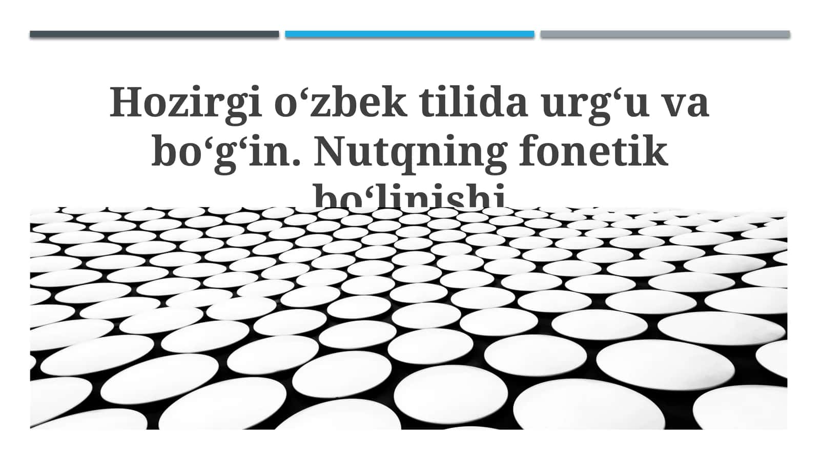 Zamonaviy o‘zbek tilida urg‘u va bo‘g‘in. Nutqning fonetik bo‘linishi