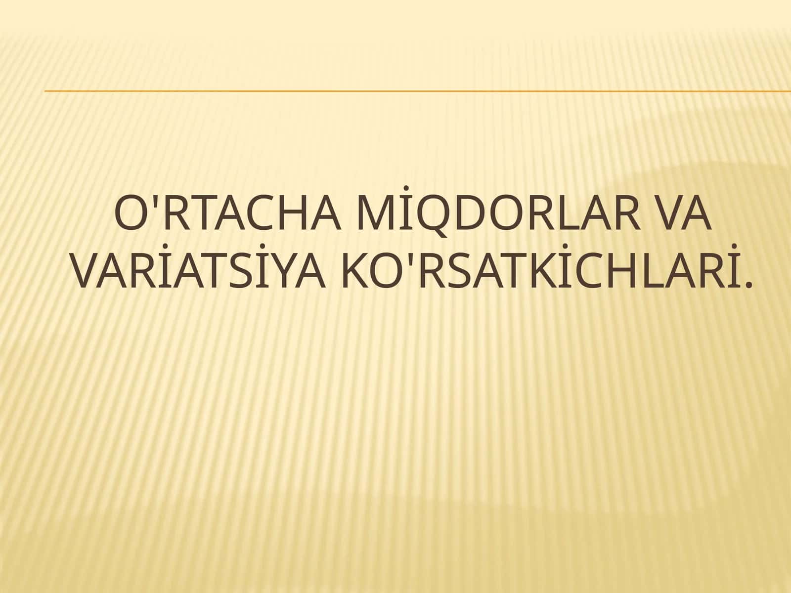 O'rtacha miqdorlar va variatsiya ko'rsatkichlari