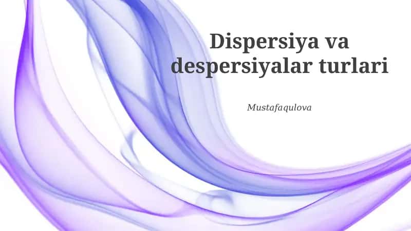 Dispersiya va despersiyalar turlari