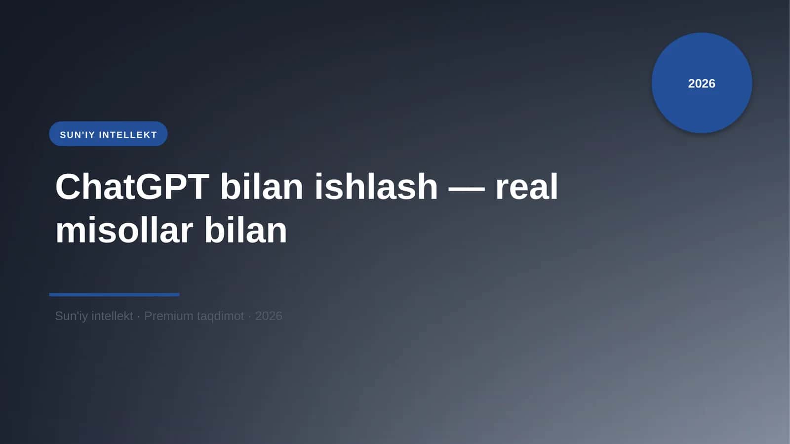 ChatGPT bilan ishlash — real misollar bilan