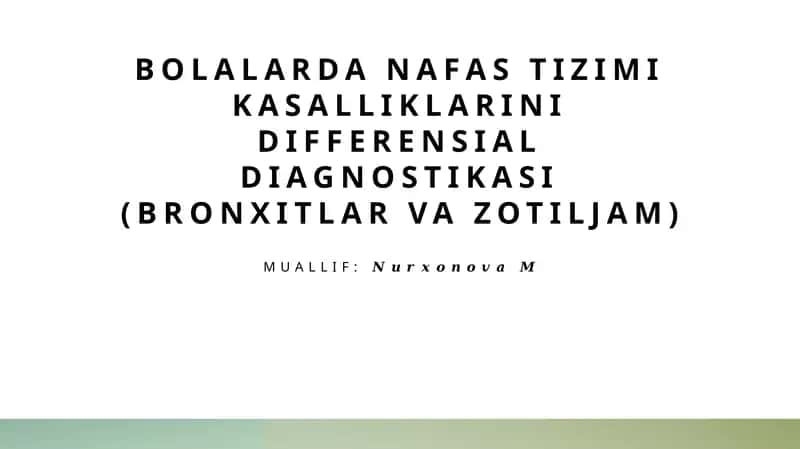 Bolalarda nafas tizimi kasalliklarini differensial diagnostikasi (bronxitlar va zotiljam)