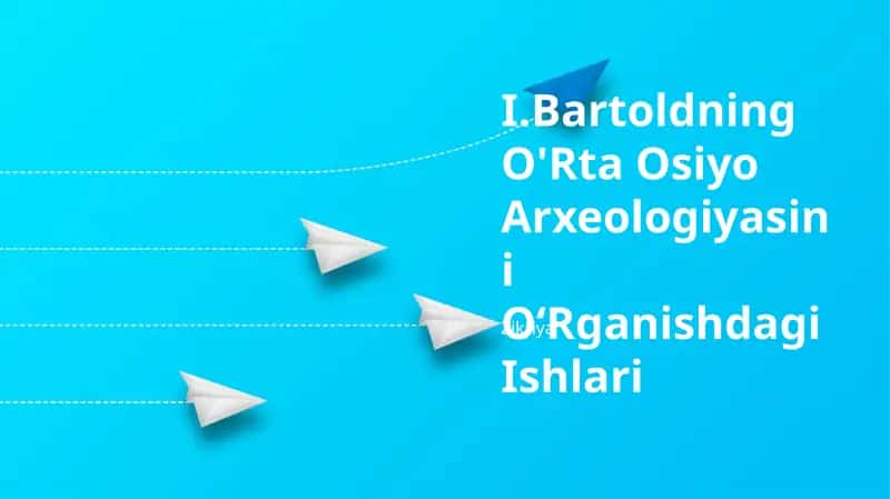 I.Bartoldning O'Rta Osiyo Arxeologiyasini OʻRganishdagi Ishlari