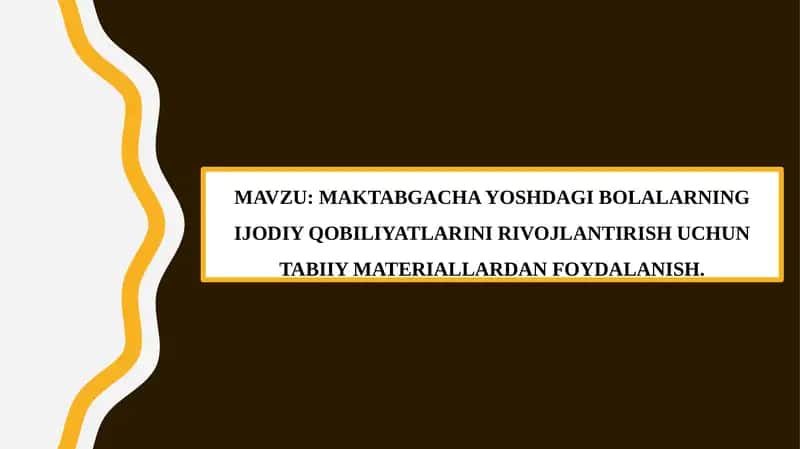 MAKTABGACHA YOSHDAGI BOLALARNING IJODIY QOBILIYATLARINI RIVOJLANTIRISH UCHUN TABIIY MATERIALLARDAN FOYDALANISH