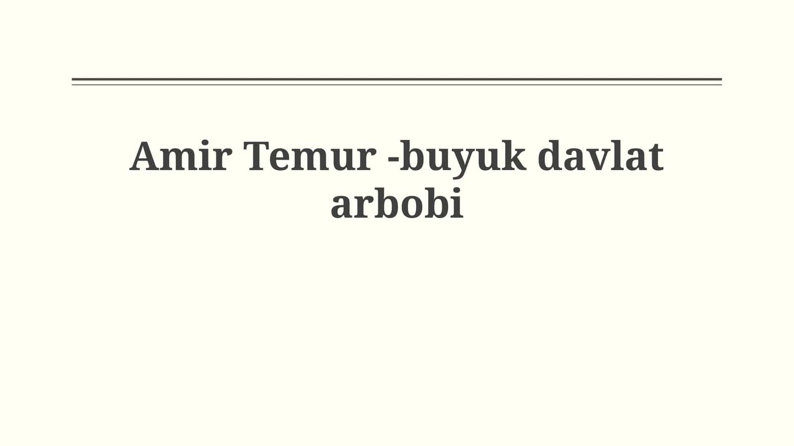 Amir Temur -buyukdavlatarbobi