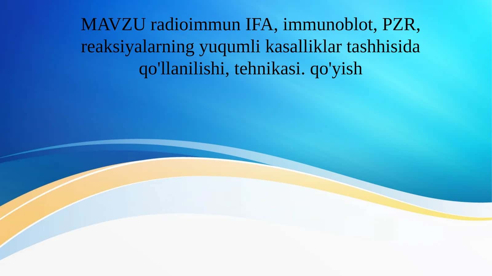 radioimmun IFA, immunoblot, PZR, reaksiyalarning yuqumli kasalliklar tashhisida qo'llanilishi, tehnikasi. qo'yish