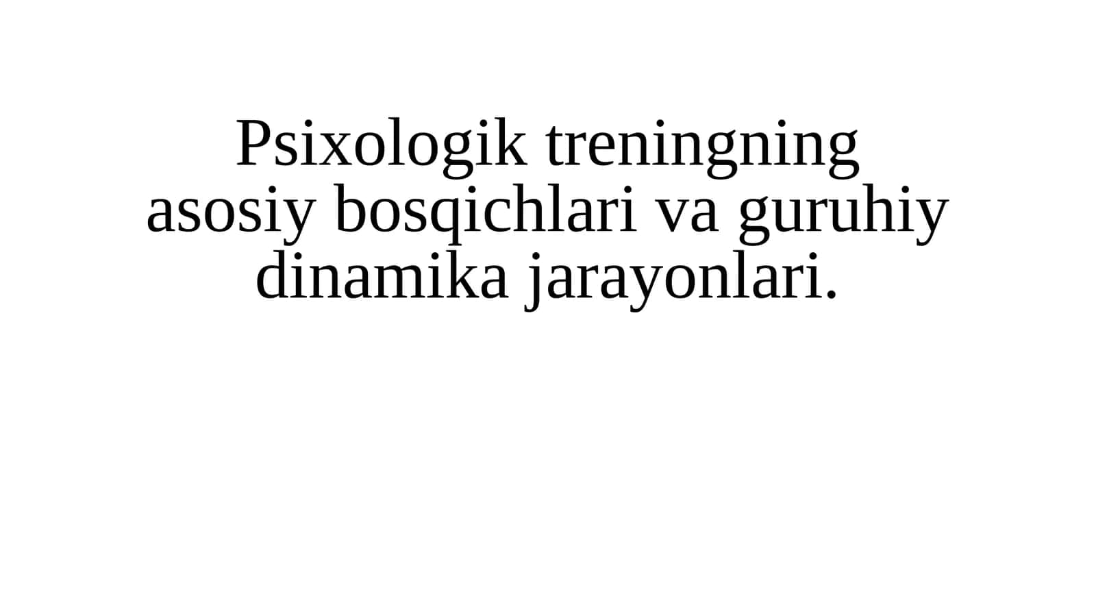Psixologik treningning bosqichlari va guruhiy dinamika
