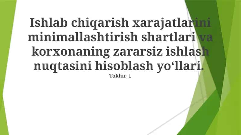 Ishlab chiqarish xarajatlarini minimallashtirish shartlari va korxonaning zararsiz ishlash nuqtasini hisoblash yo‘llari