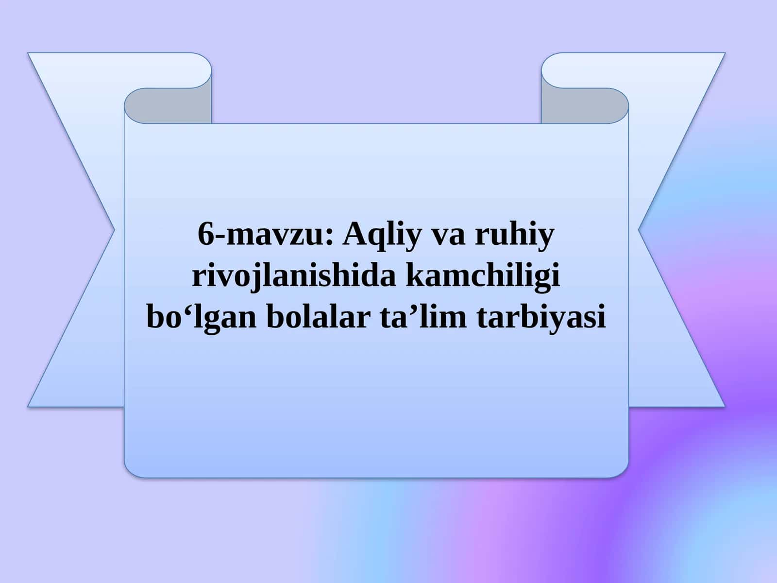 Aqliy varuiy rivojlanishida kamchiligi bo'lgan bollar ta'lim tarbiyasi