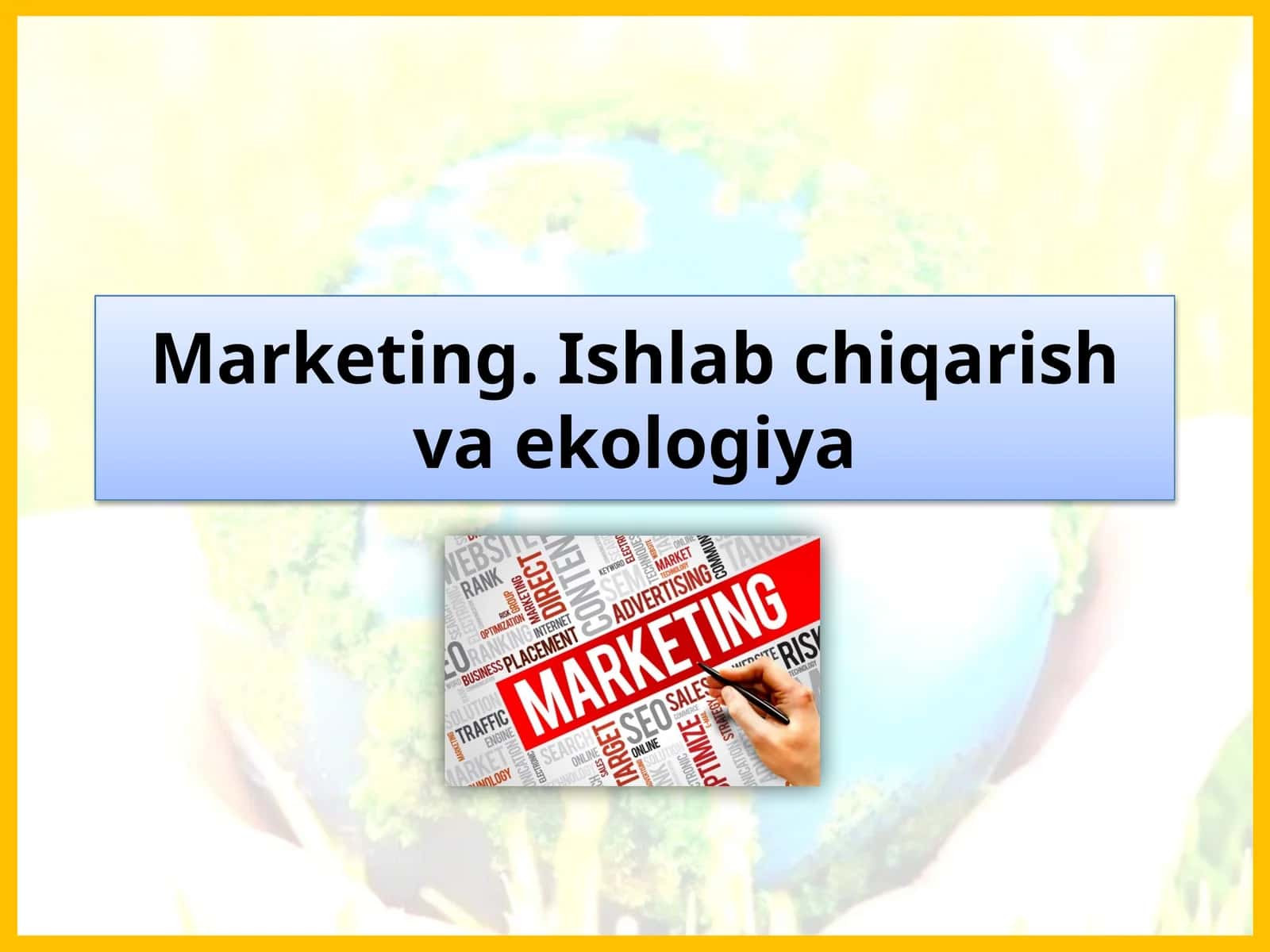 Marketing,Ishlab chiqarish va ekologiya