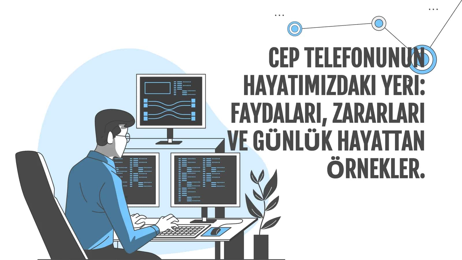 Cep Telefonlarının Hayatımızdaki Yeri: Faydaları, Zararları ve Günlük Hayattan Örnekler