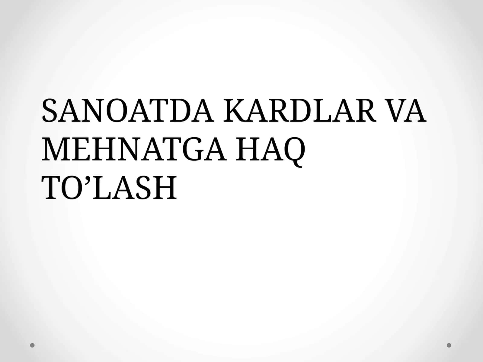 SANOATDA KARDLAR VA MEHNATGA HAQ TO’LASH