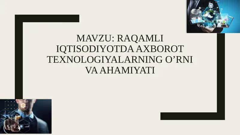 Raqamli iqtisodiyotda axborot texnologiyalarning o’rni va ahamiyati