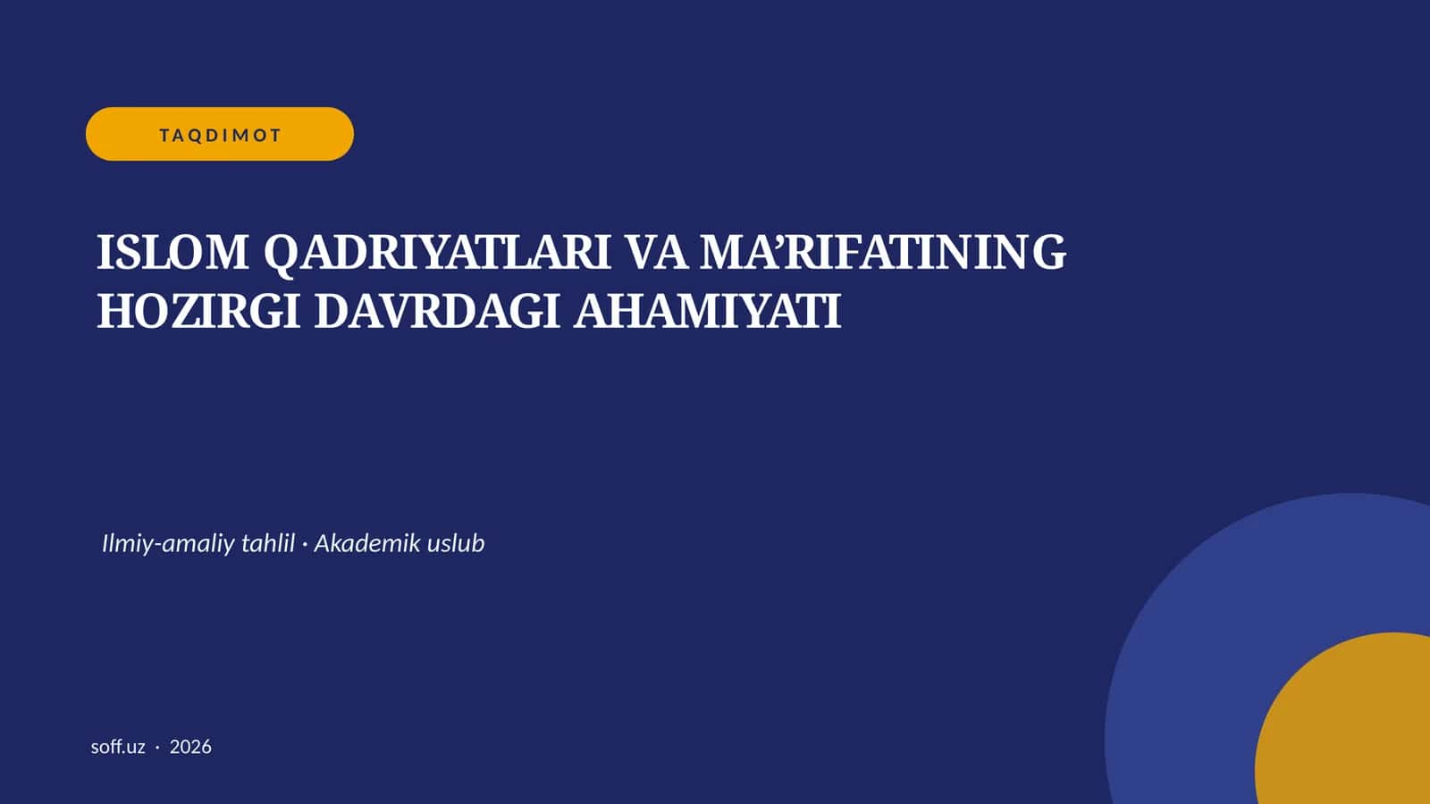 ISLOM QADRIYATLARI VA MA’RIFATINING HOZIRGI DAVRDAGI AHAMIYATI
