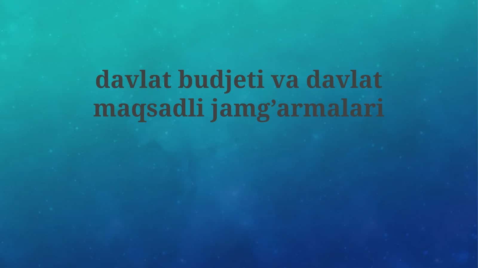 davlatbudjetivadavlatmaqsadlijamg’armalari