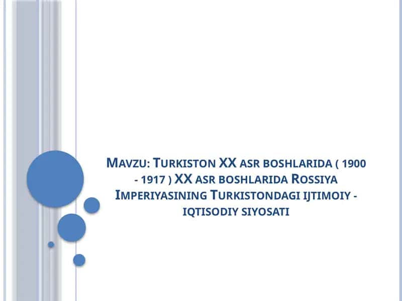 Turkiston XX asr boshlarida ( 1900 - 1917 ) XX asr boshlarida Rossiya Imperiyasining Turkistondagi ijtimoiy - iqtisodiy siyosati
