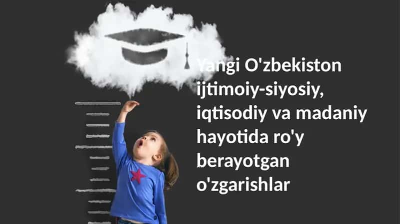 Yangi O'zbekiston ijtimoiy-siyosiy, iqtisodiy va madaniy hayotidagi o'zgarishlar