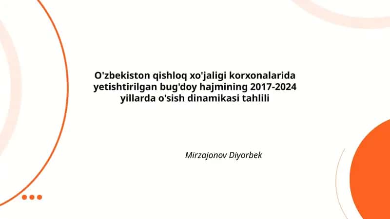 O'zbekiston qishloq xo'jaligi korxonalarida yetishtirilgan bug'doy hajmining 2017-2024 yillarda o'sish dinamikasi tahlili
