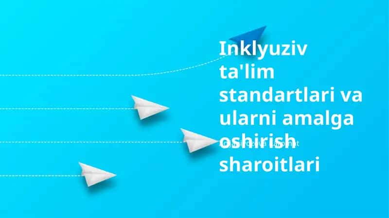 Inklyuziv ta'lim standartlari va ularni amalga oshirish sharoitlari