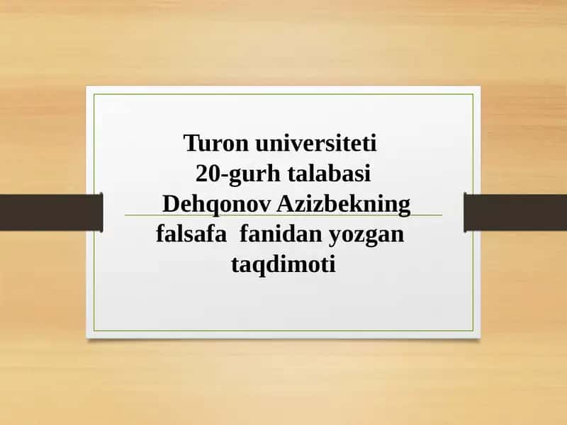 Dehqonov Azizbekning falsafa fanidan yozgan taqdimoti