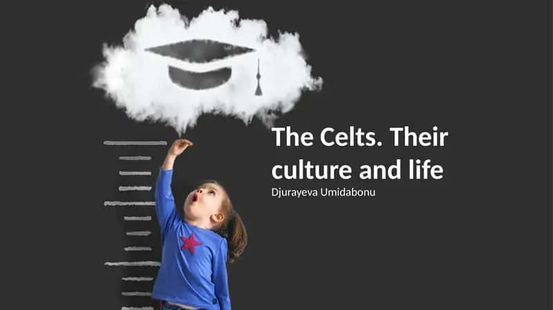 The Celts. Their culture and life