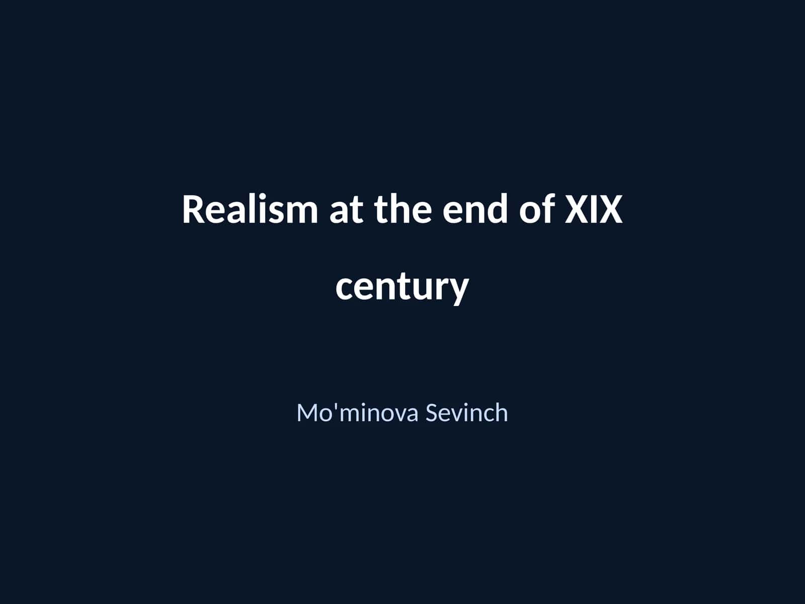 Realism at the end of XIX century
