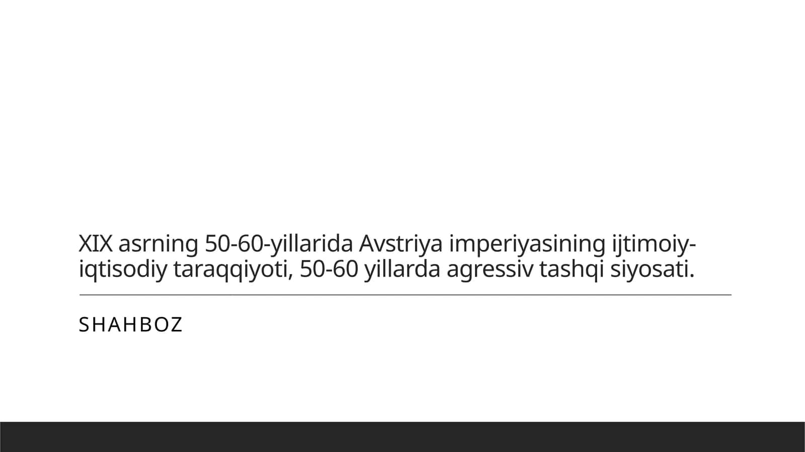 [XIX asrning 50-60-yillarida Avstriya imperiyasining ijtimoiy-iqtisodiy taraqqiyoti, 50-60 yillarda agressiv tashqi siyosati.]
