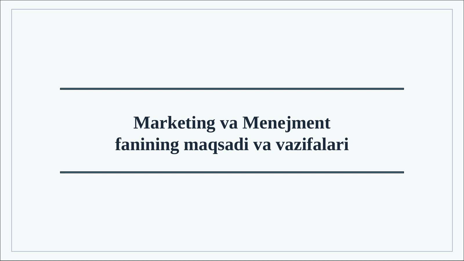 MARKETING VA MENEJMENT FANINING MAQSADI VA VAZIFALARI
