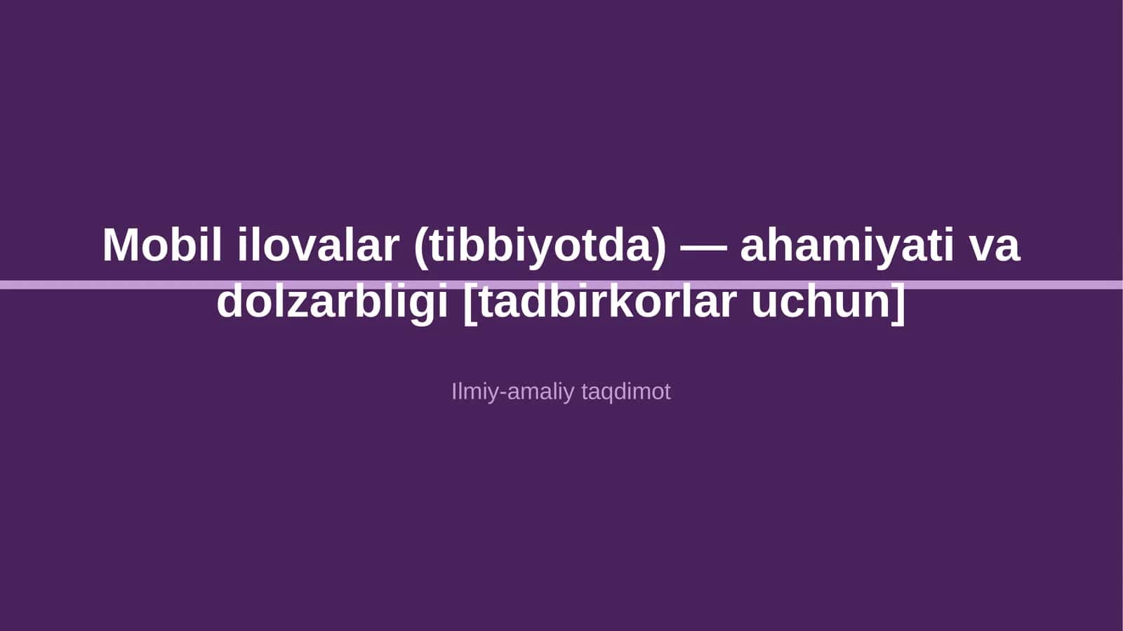 Mobil ilovalar (tibbiyotda) — ahamiyati va dolzarbligi [tadbirkorlar uchun]
