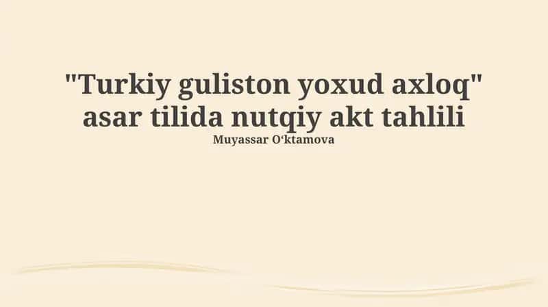 "Turkiy guliston yoxud axloq" asar tilida nutqiy akt tahlili