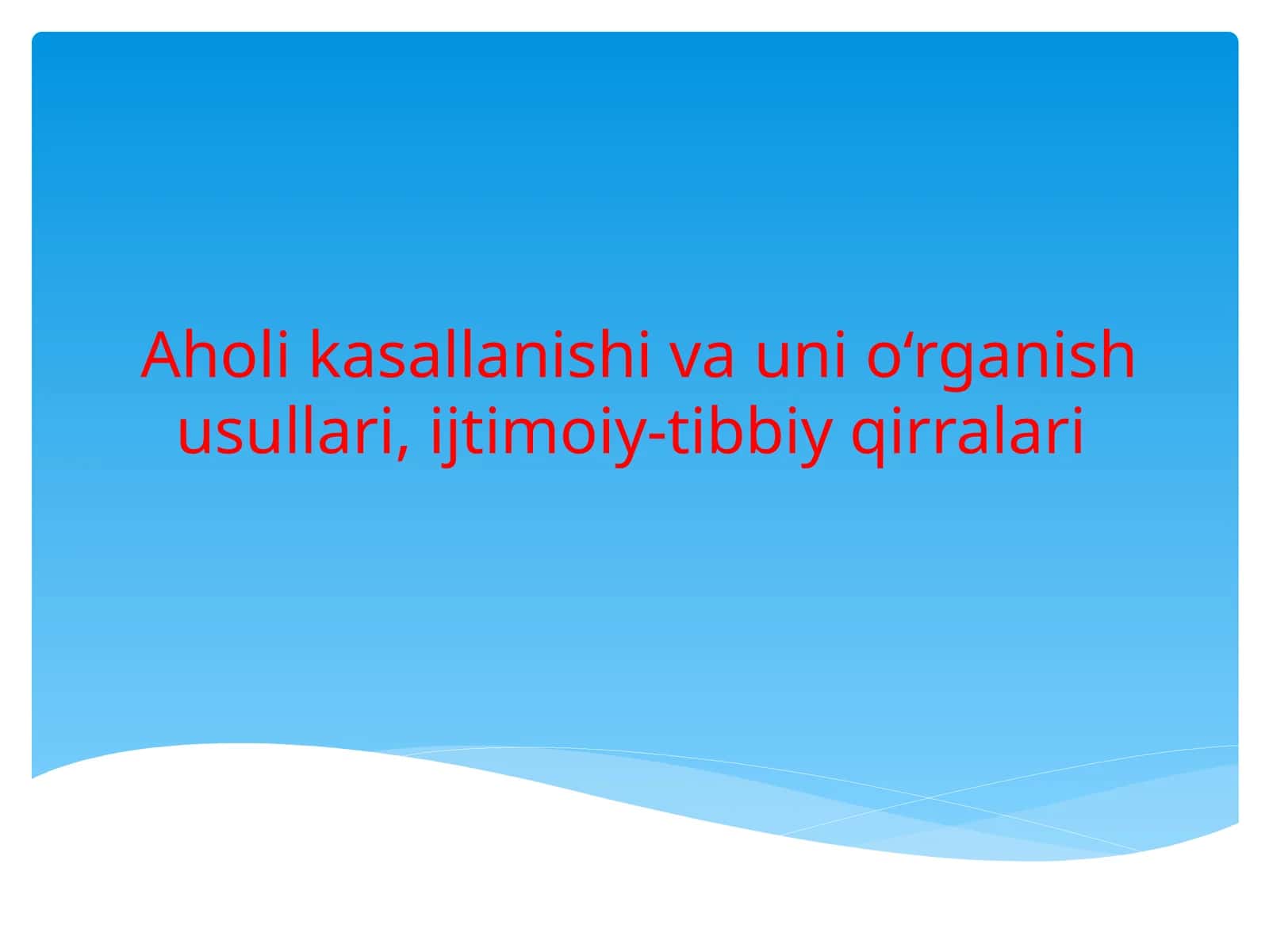 Aholi kasallanishi va uni o‘rganish usullari,ijtimoiy-tibbiyqirralari