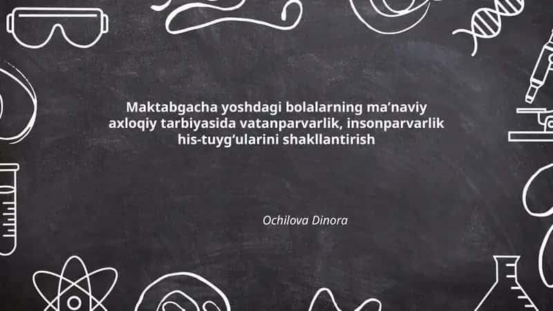 Maktabgacha yoshdagi bolalarning maʼnaviy axloqiy tarbiyasida vatanparvarlik, insonparvarlik his-tuygʻularini shakllantirish