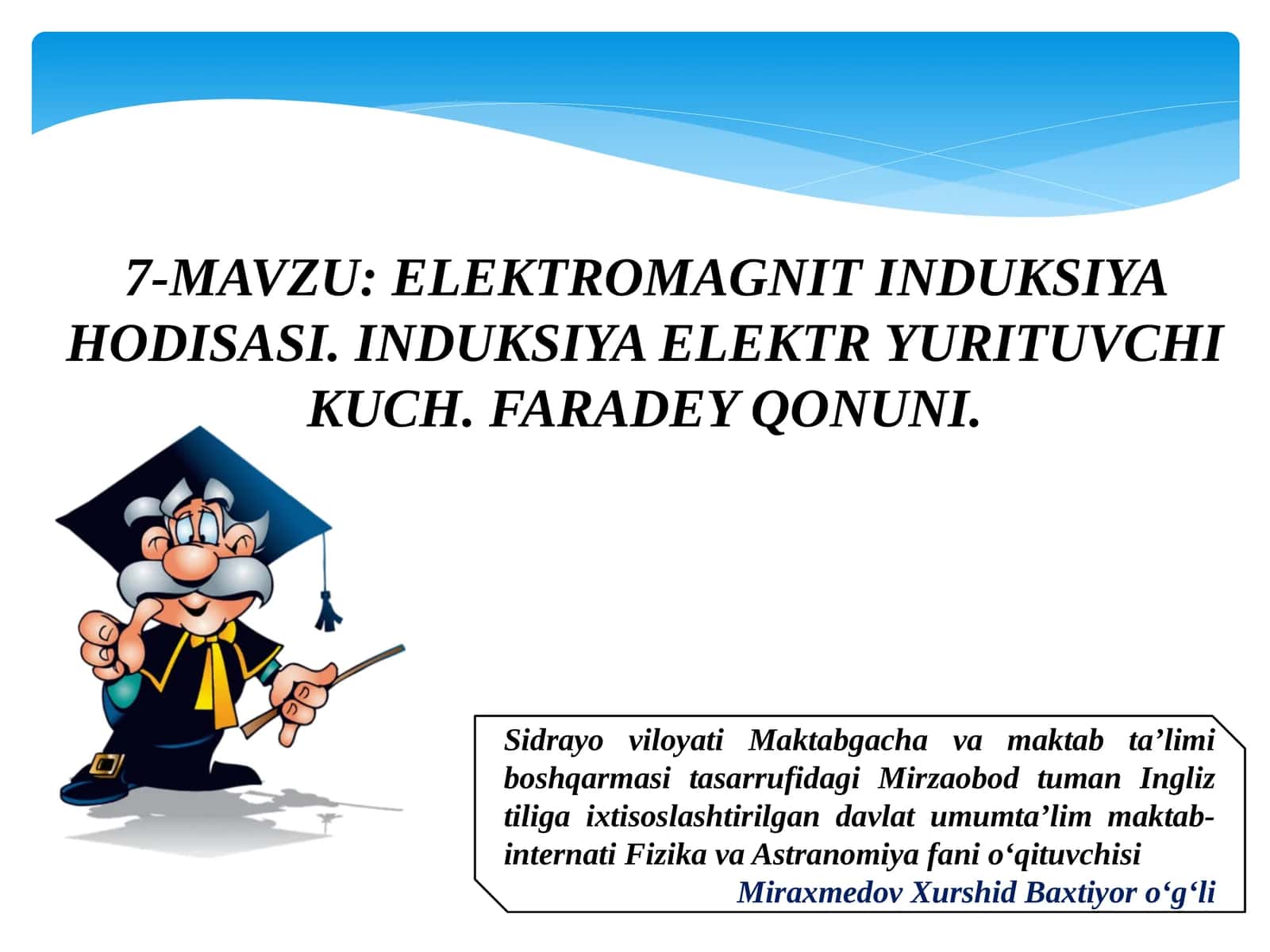 ELEKTROMAGNIT INDUKSIYA HODISASI. INDUKSIYA ELEKTR YURITUVCHI KUCH. FARADEY QONUNI