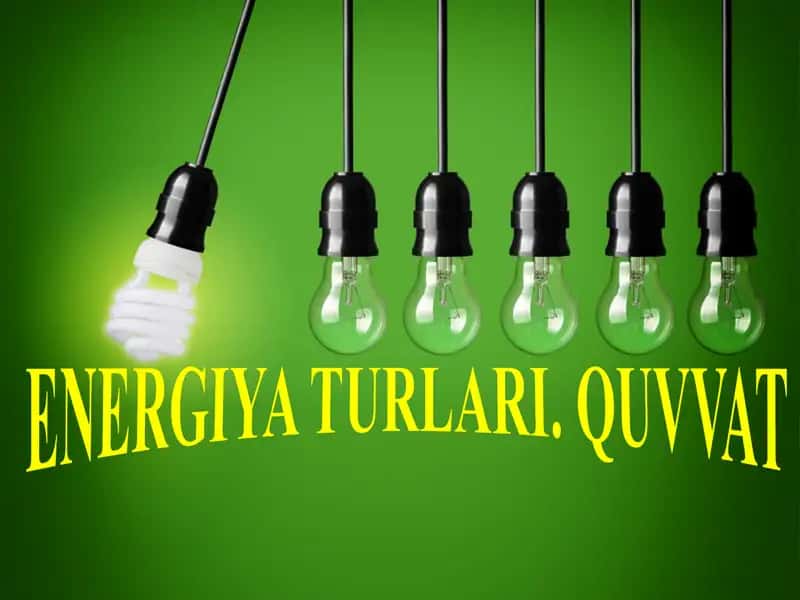 ENERGIYA TURLARI. QUVVAT