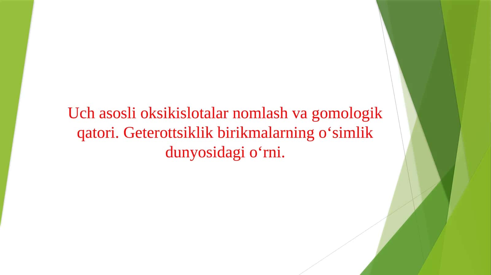 Uch asosli oksikislotalar nomlash va gomologik qatori. Geterottsiklik birikmalarning oʻsimlik dunyosidagi o‘rni.